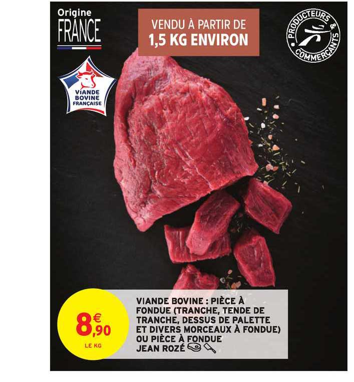 viande bovine : pièce à fondue (tranche tende de tranche dessus de palette et divers morceaux à fondue) ou pièce à fondue