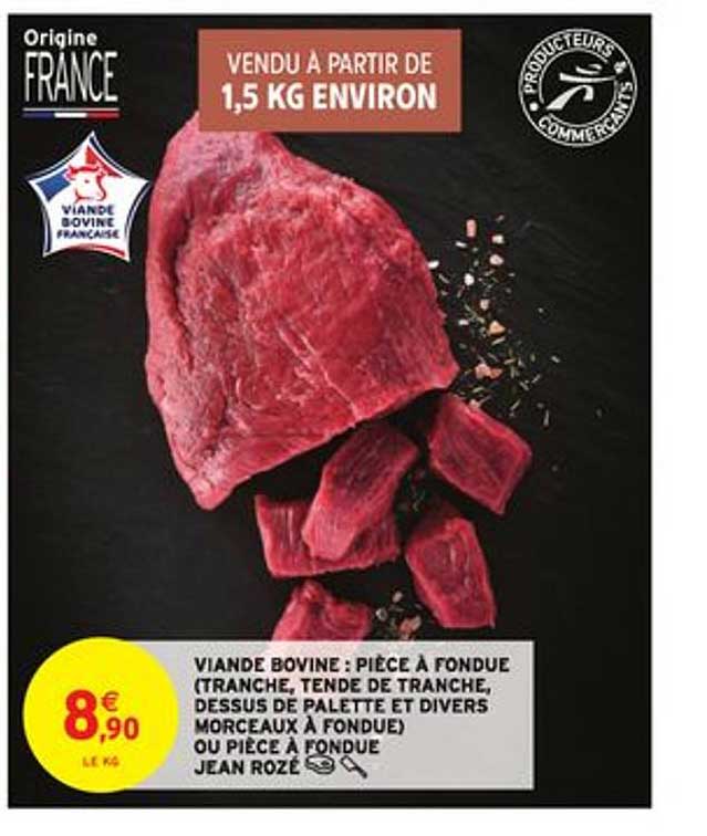 viande bovine pièce à fondue (tranche tende de tranche dessus de palette et divers morceaux à fondue) ou pièce à fondue jean rozé