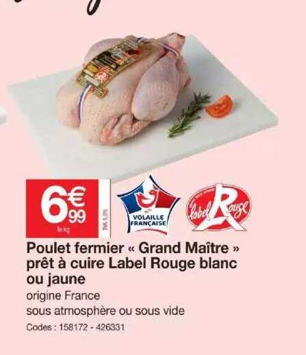 poulet fermier "grand maître" prêt à cuire label rouge blanc ou jaune