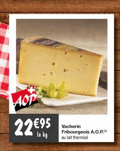 vacherin fribourgeois a.o.p.