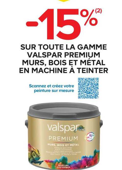 la gamme valspar premium murs, bois et métal en machine à teinter