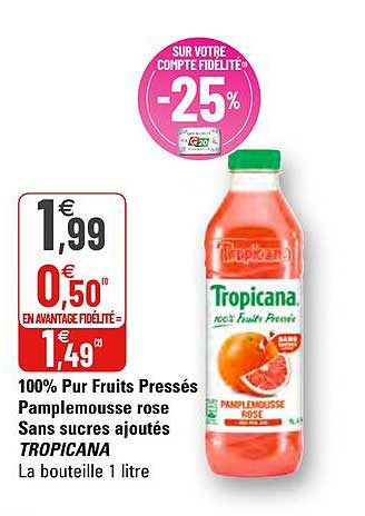 100% pur fruits pressés pamplemousse rose sans sucres ajoutés tropicana