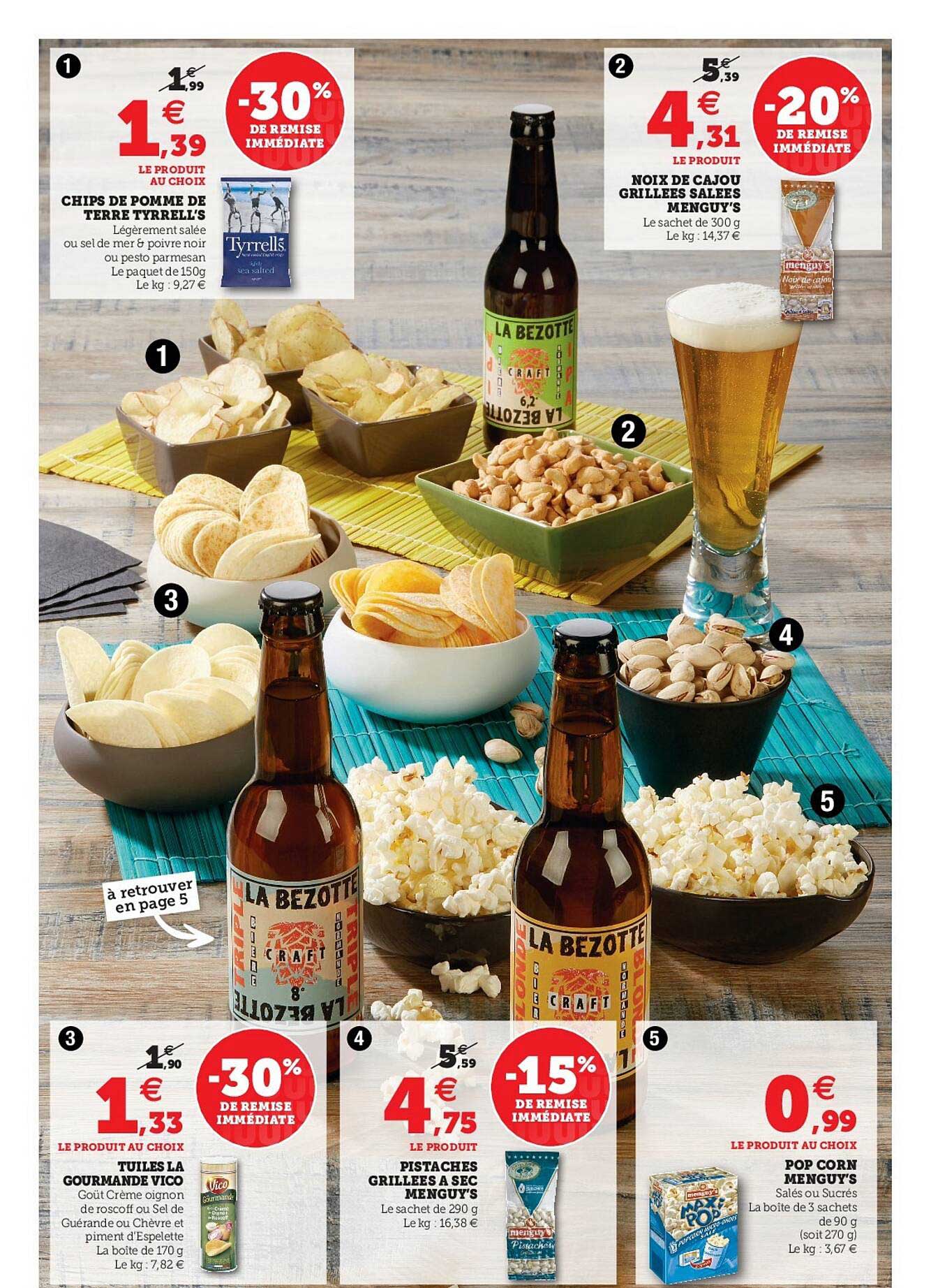chips en pomme de terre tyrrell's, noix de cajou grillées salées menguy's, tuiles la gourmande vico, pistaches grillées à sec menguy's, pop corn menguy's