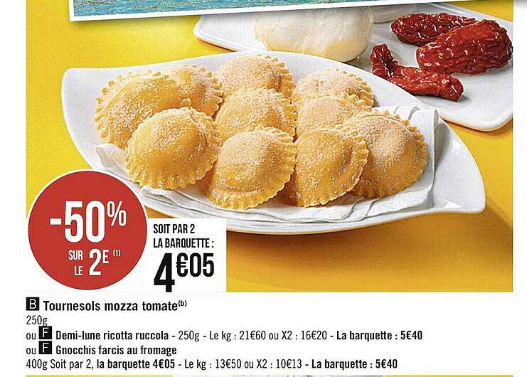 tournesols mozza tomate ou demi-lune ricotta ruccola ou gnocchis farcis au fromage