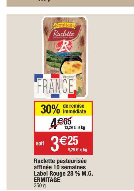 raclette pasteurisée affinée 10 semaines label rouge 28% m.g. ermitage