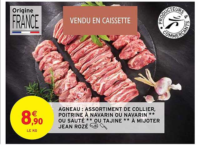 Agneau : Assortiment De Collier, Poitrine à Navarin Ou Navarin** Ou Sauté** Ou Tajine**à Mijoter Jean Rozé