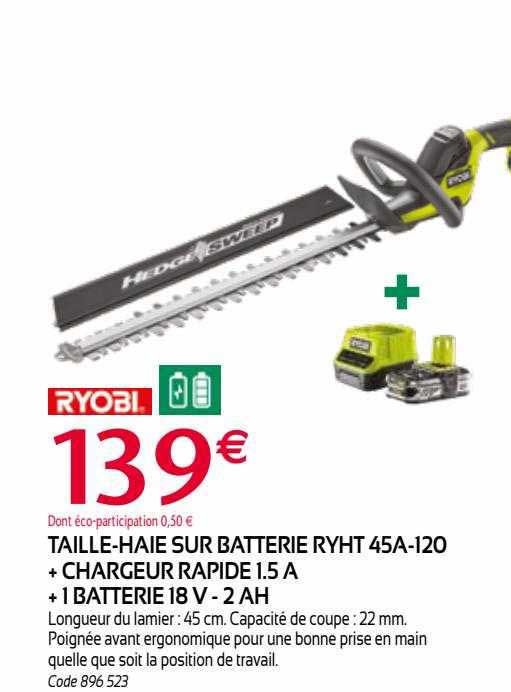 taille-haie sur batterie ryht 45a-120 + chargeur rapide 1.5 a + 1 batterie 18 v - 2 ah ryobi