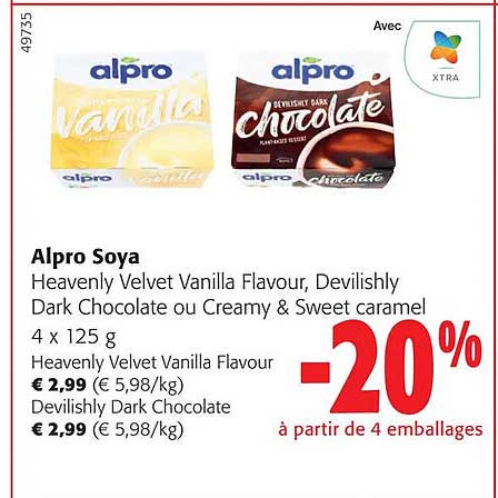 alpro soya heavenly velvet vanilla flavour, devilishly dark chocolate ou creamy & sweet caramel