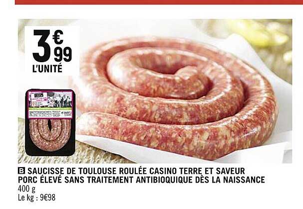 saucisse de toulouse roulé casino terre et saveur porc élevé sans traitement antibiotique dès la naissance