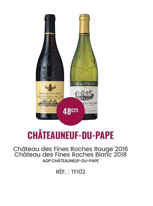 châteauneuf-du-pape : château des fines roches rouge 2016, château des fines roches blanc 2018 aop châteauneuf-du-pape