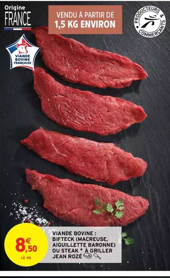 viande bovine : bifteck (macreuse, aiguillette baronne) ou steak * à griller jean rozé