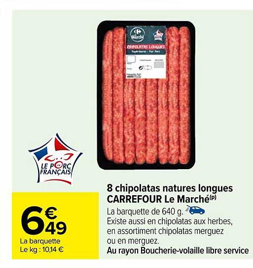 8 chipolatas natures longues carrefour le marché
