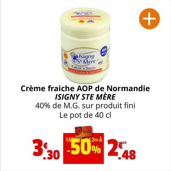 crème fraîche aop de normandie isigny ste mère