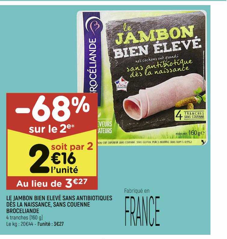 le jambon bien élevé sans antibiotiques dès la naissance, sans couenne brocéliande