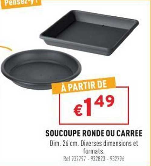 soucoupe ronde ou carrée