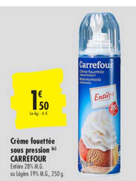 entière crème fouettée sous pression carrefour