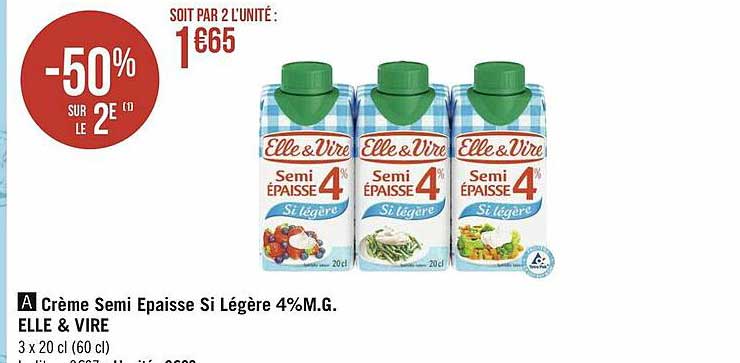 crème semi épaisse si légère 4% m.g. elle & vire -50% sur le 2e
