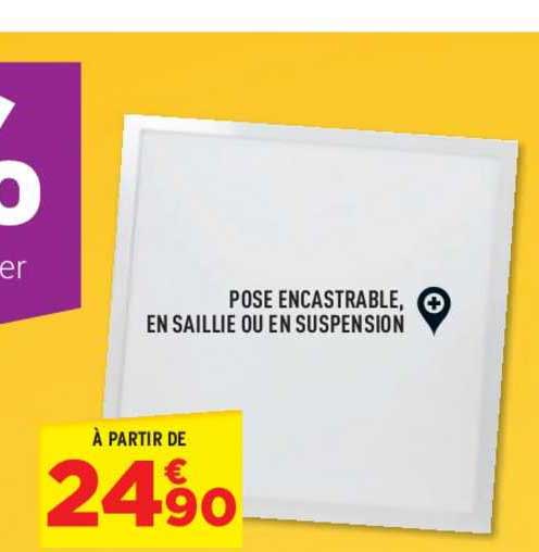 pose encastrable en saillie ou en suspension