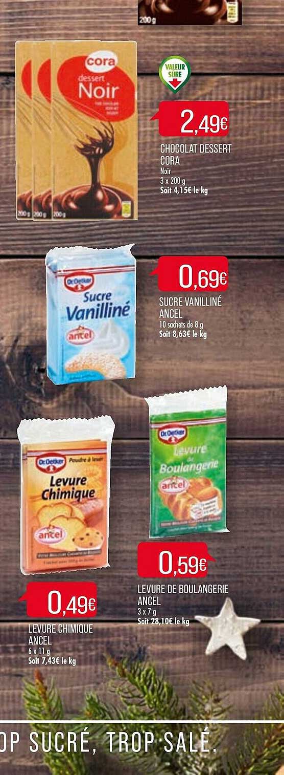 chocolat dessert cora, sucre vanilliné ancel, levure de boulangerie ancel, levure chimique ancel