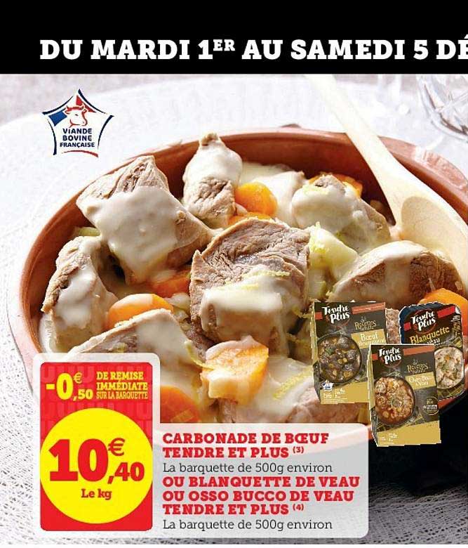 carbonade de bœuf tendre et plus ou blanquette de veau ou osso bucco de veau tendre et plus