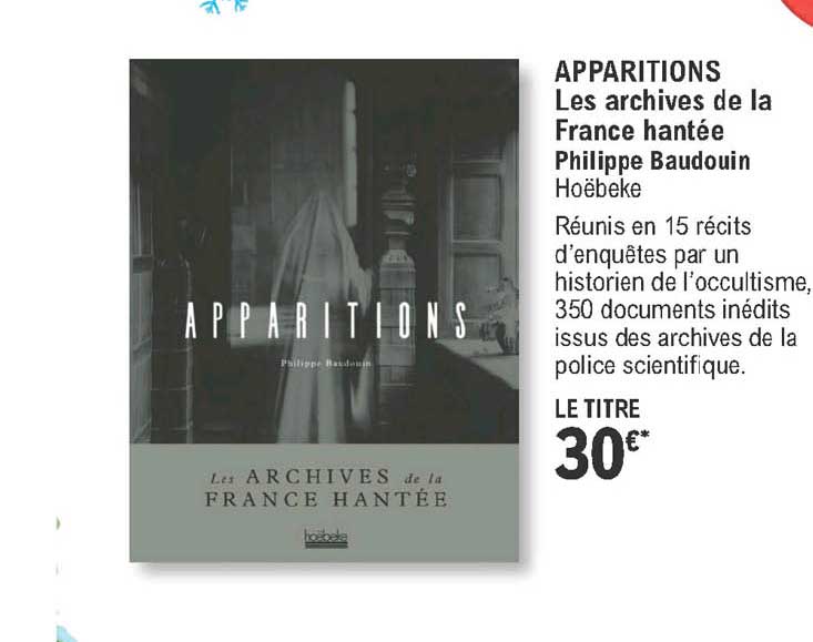 Apparitions - Les Archives De La  France Hantée - Philippe Boudouin