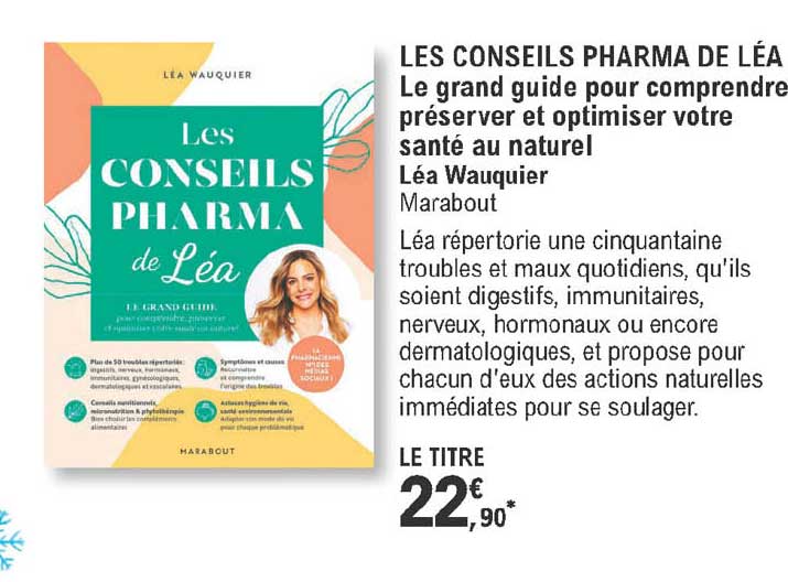 Les Conseils Pharma De Léa - Le Grand Guide Pour Comprendre Préserver Et Optimiser Votre Santé Au Naturel - Léo Wauquier