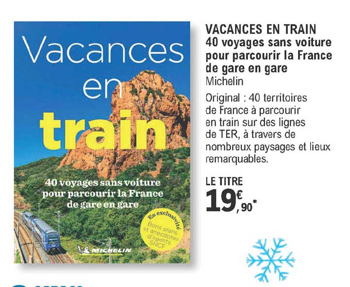 vacances en train - 40 voyages sans voiture pour parcourir la france de gare en gare - michelin