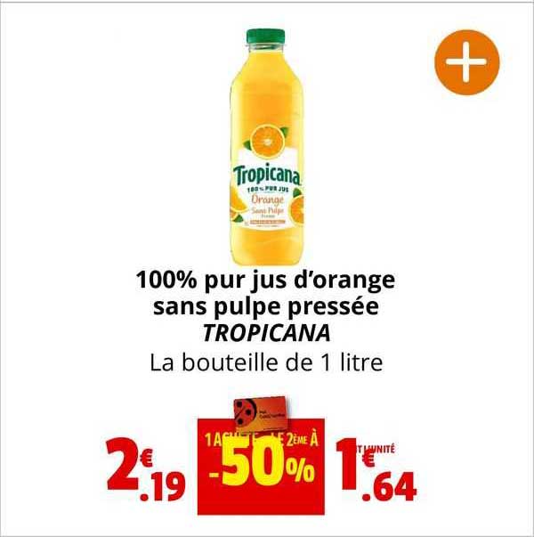 100% pur jus d'orange sans pulpe pressée tropicana