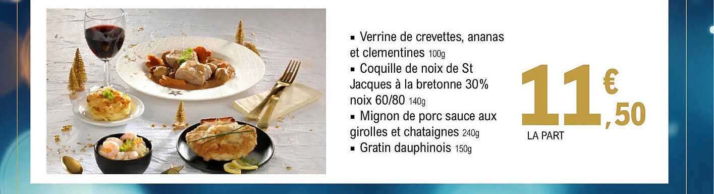 verrine de crevettes, ananas et clémentines, coquille de noix de st-jacques à la bretonne, mignon de porc sauce aux girolles et châtaignes, gratin dauphinois