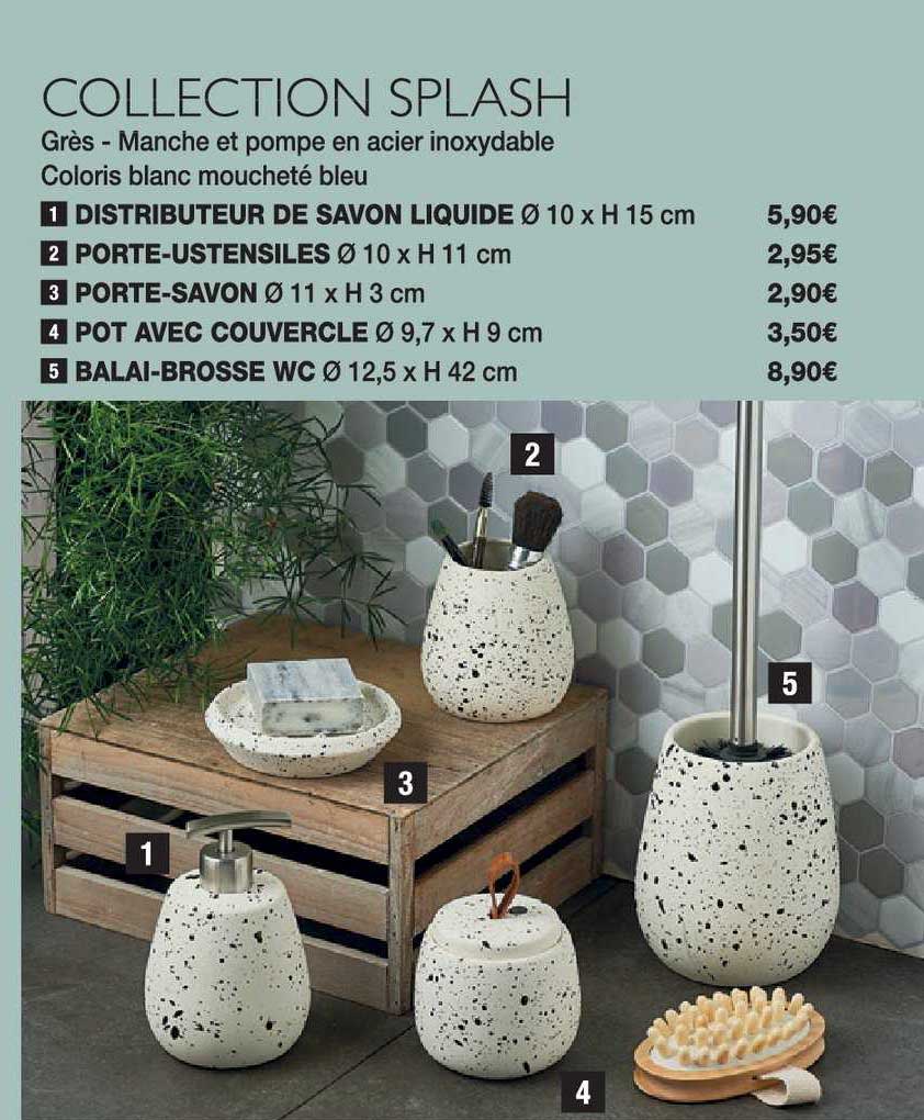 collection splash : distributeur de savon liquide, porte-ustensiles, porte-savon, pot avec couvercle, balai-brosse wc