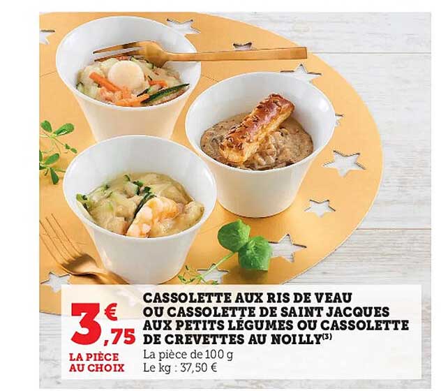 cassolette aux ris de veau ou cassolette de saint jacques aux petits légumes ou cassolette de crevettes au noilly
