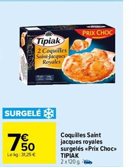 coquilles saint jacques royales surgelés «prix choc» tipiak