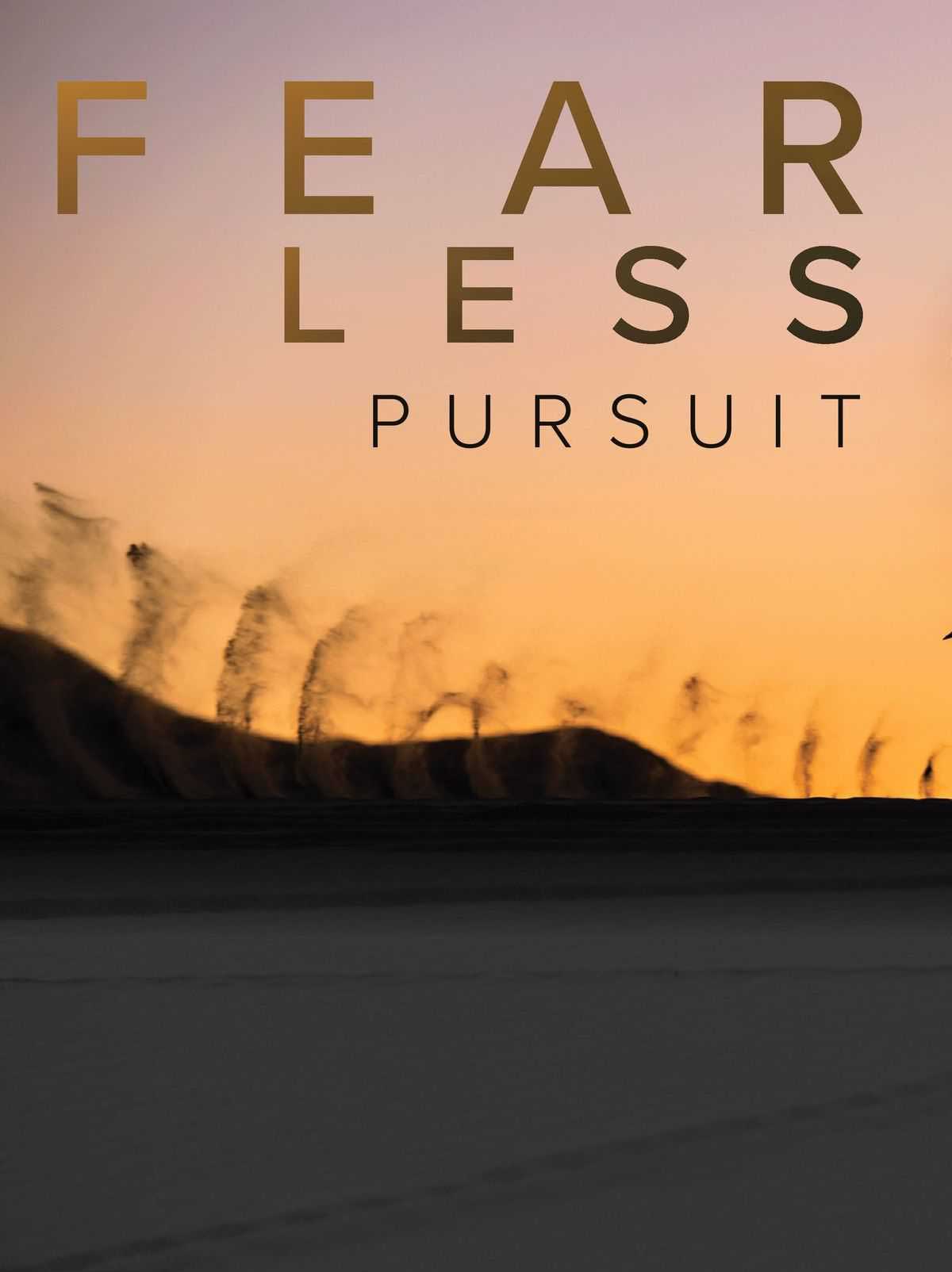 fear less pursuit