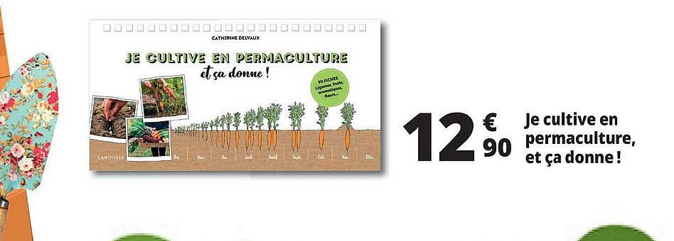 je cultive en permaculture, et ça donne ! catherine delvaux