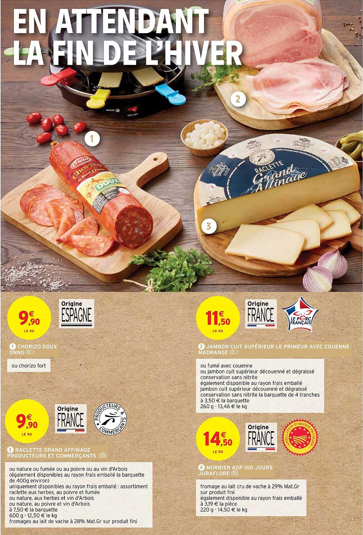 chorizo doux onno, jambon cuit supérieur le primeur avec couenne madrange, raclette grand affinage producteurs et commerçants, morbier aop 100 jours juraflore