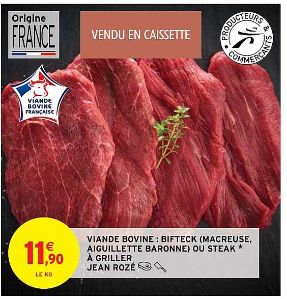 Viande Bovine : Bifteck (macreuse, Aiguillette Baronne) Ou Steak à Griller Jean Rozé
