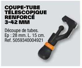 coupe-tube télescopique renforcé 3-42 mm
