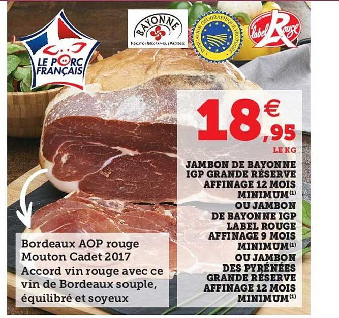 jambon de bayonne igp grande réserve affinage 12 mois minimum ou jambon de bayonne igp label rouge affinage 9 mois minimum ou jambon des pyrénées grande réserve affinage 12 mois minimum
