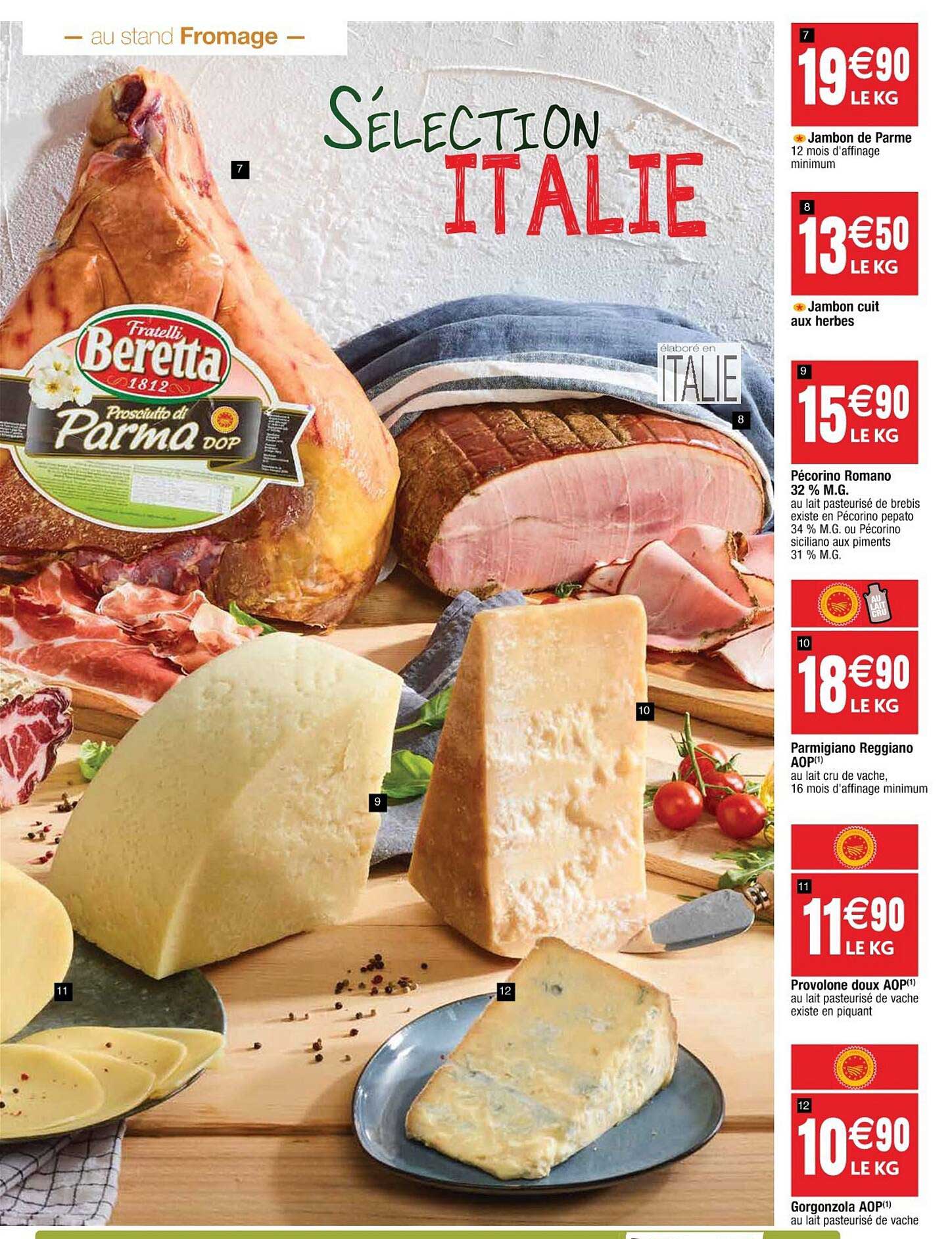 jambon de parme, jambon cuit aux herbes, pecorino romano 32% m.g., parmigiano reggiano aop, provolone doux aop, gorgonzola aop