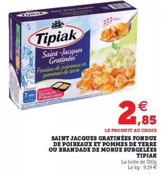 saint jacques gratinées fondue de poireaux et pommes de terre ou brandade de morue surgelées tipiak