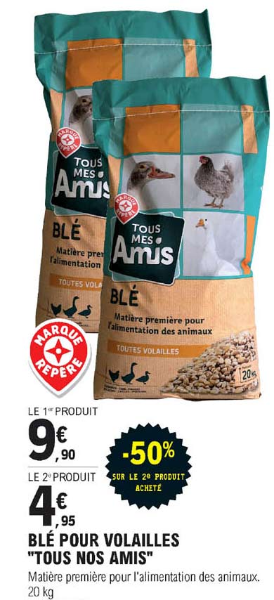 blé pour volailles "tous nos amis" -50% sur le 2e produit acheté