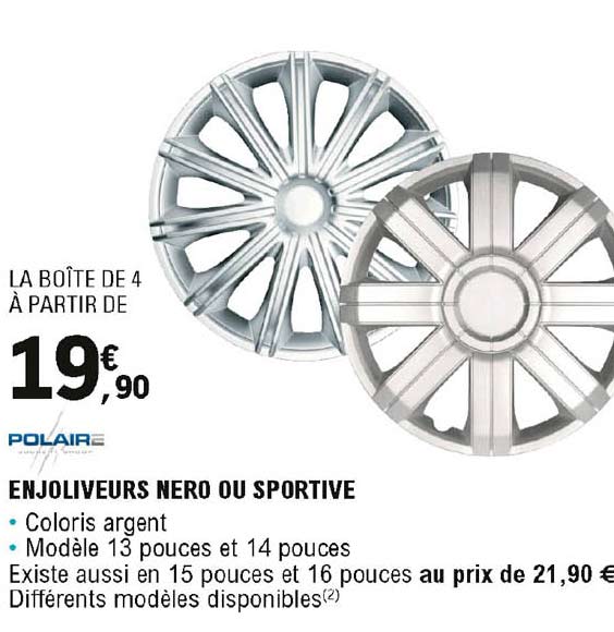 enjoliveurs nero ou sportive polaire