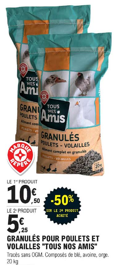 Granulés Pour Poulets Et Volailles "tous Nos Amis" -50% Sur Le 2e Produit Acheté