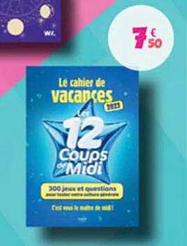 le cahier de vacances - 12 coups de midi