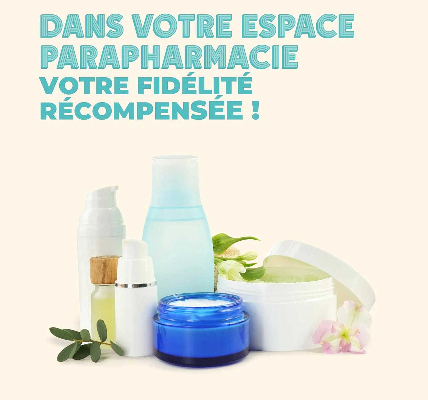 DANS VOTRE ESPACE PARAPHARMACIE VOTRE FIDÉLITÉ RÉCOMPENSÉE !