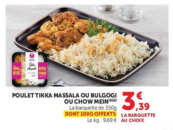 POULET TIKKA MASSALA OU BULGOGI OU CHOW MEIN