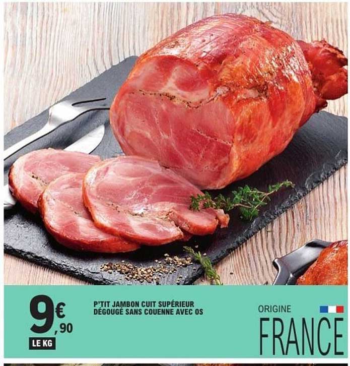 P'TIT JAMBON CUIT SUPÉRIEUR DÉGOURGÉ SANS COUENNE AVEC OS