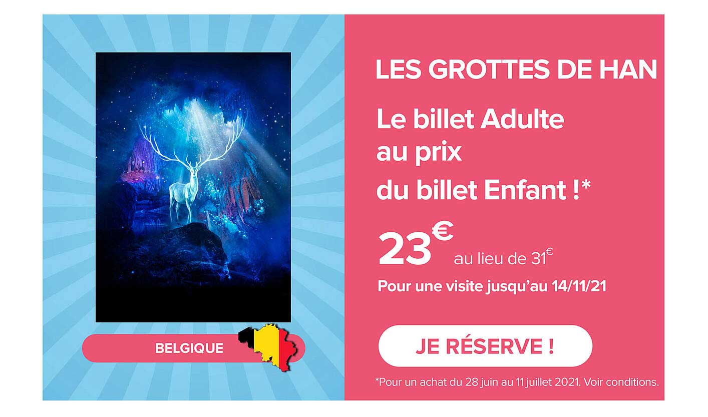 les grottes de han - le billet adulte au prix du billet enfant !