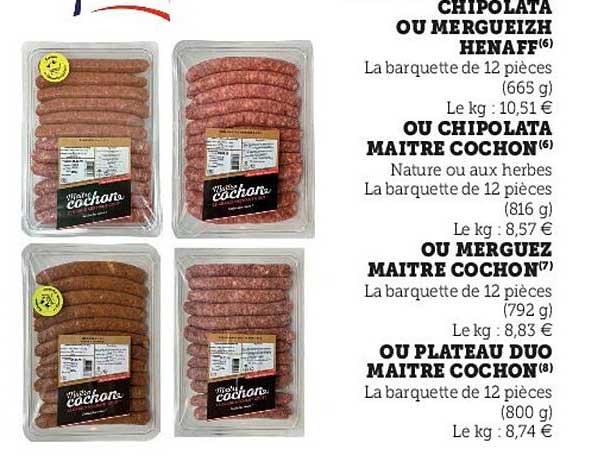 chipolata ou mergueizh henaff, ou chipolata maître cochon ou merguez maître cochon ou plateau duo maître cochon