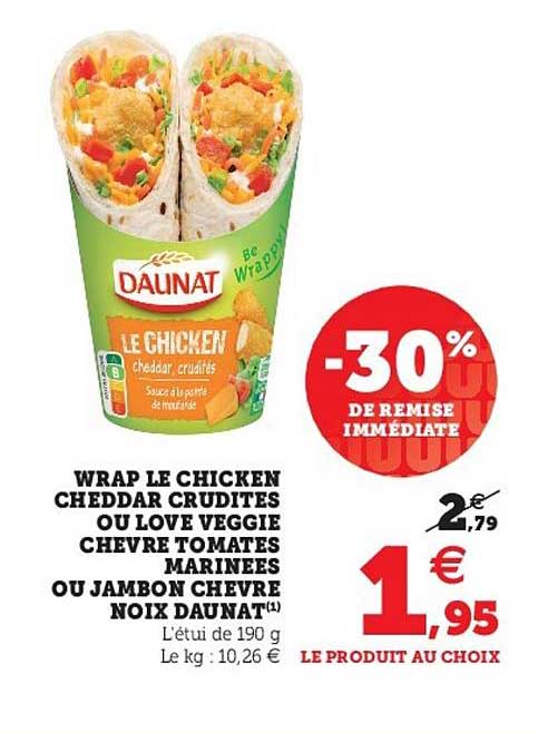 wrap le chicken cheddar crudités ou love veggie chèvre tomates marinées ou jambon chèvre noix daunat